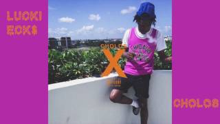 LUCKI ECK$ - CHOLOS