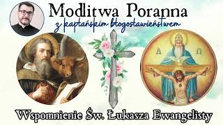 Modlitwa poranna - wspomnienie Łukasz Ewangelisty