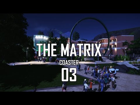 Planet Coaster ALPHA 2: THE MATRIX COASTER PART III