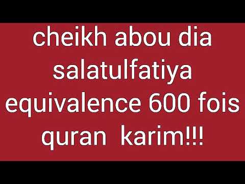 CHEICK ABOU DIA SALATULFATIYA equivalence 6000 fois quran karim