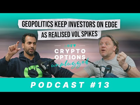 Crypto Options Unplugged - Geopolitics keep investors on edge as realised vol spikes #13