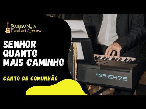 Senhor, Quanto Mais Caminho - Católica