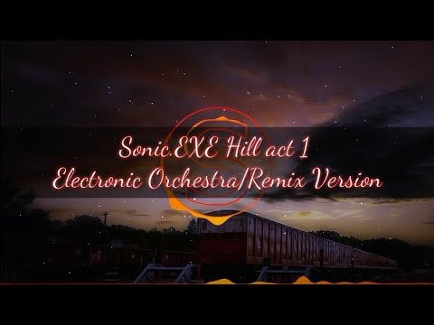 Sonic.EXE Hill act 1 by kyū Sawamura's (Electronic Orchestra/Remix Version by DavePhaYoziO)