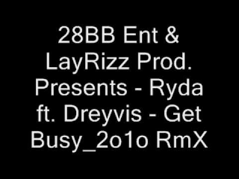 28BB Ent & LayRizz Prod. Presents - Ryda ft. Dreyvis _ Get Busy_2o1o RmX