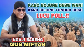 Download lagu GUS MIFTAH TERBARU SUPER LUCU ~ KARO BOJONE DEWE WANI KARO BOJONE TONGGO BOSO mp3