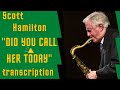 "DID YOU CALL HER TODAY ?"- Transcription of Scott Hamilton Solo.