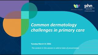 Common dermatology challenges in primary care (31 March 2026)