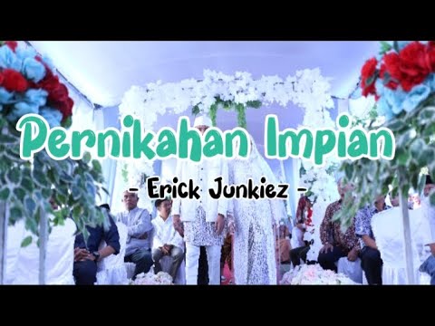 Erick Junkiez - Pernikahan Impian [ Official Music Video ]