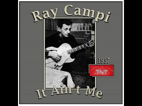 Ray Campi - It Ain't Me  (1957)