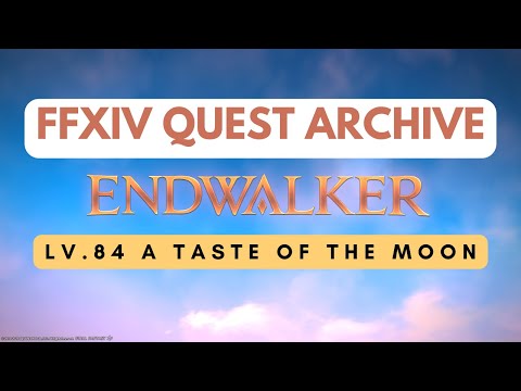 Endwalker: Lv.84 A Taste of the Moon // FFXIV Quest Archive