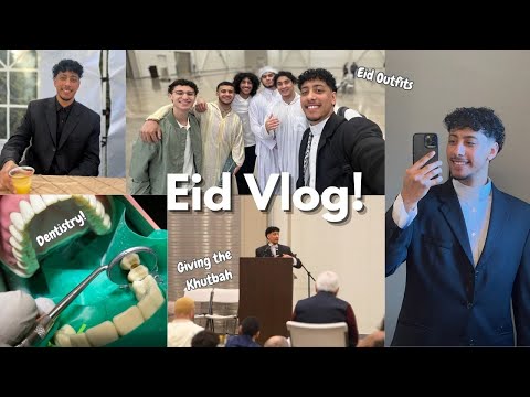 EID VLOG | family fun, giving the khutbah, dental school, Ramadan reflection