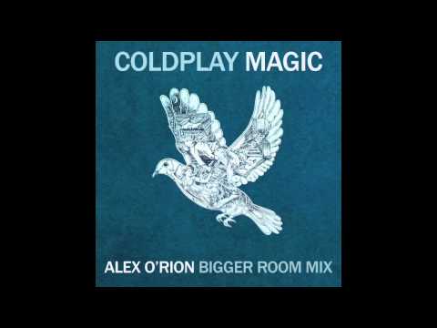 Coldplay - Magic (Alex O'Rion Bigger Room Mix)