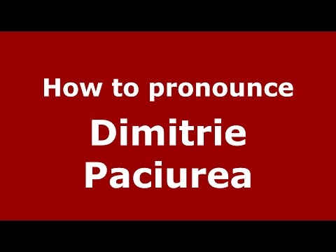 How to pronounce Dimitrie Paciurea (Romanian/Romania)  - PronounceNames.com
