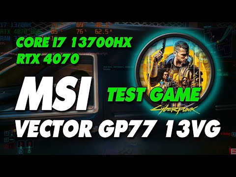 Test games MSI Vector GP77 13VG - Core i7 13700HX RTX4070 17.3" 2K 240Hz - Wukong, PUBG, Cyperpunk