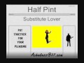 Half Pint - Substitute Lover