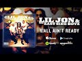 Lil Jon & The East Side Boyz - Y'all Ain't Ready