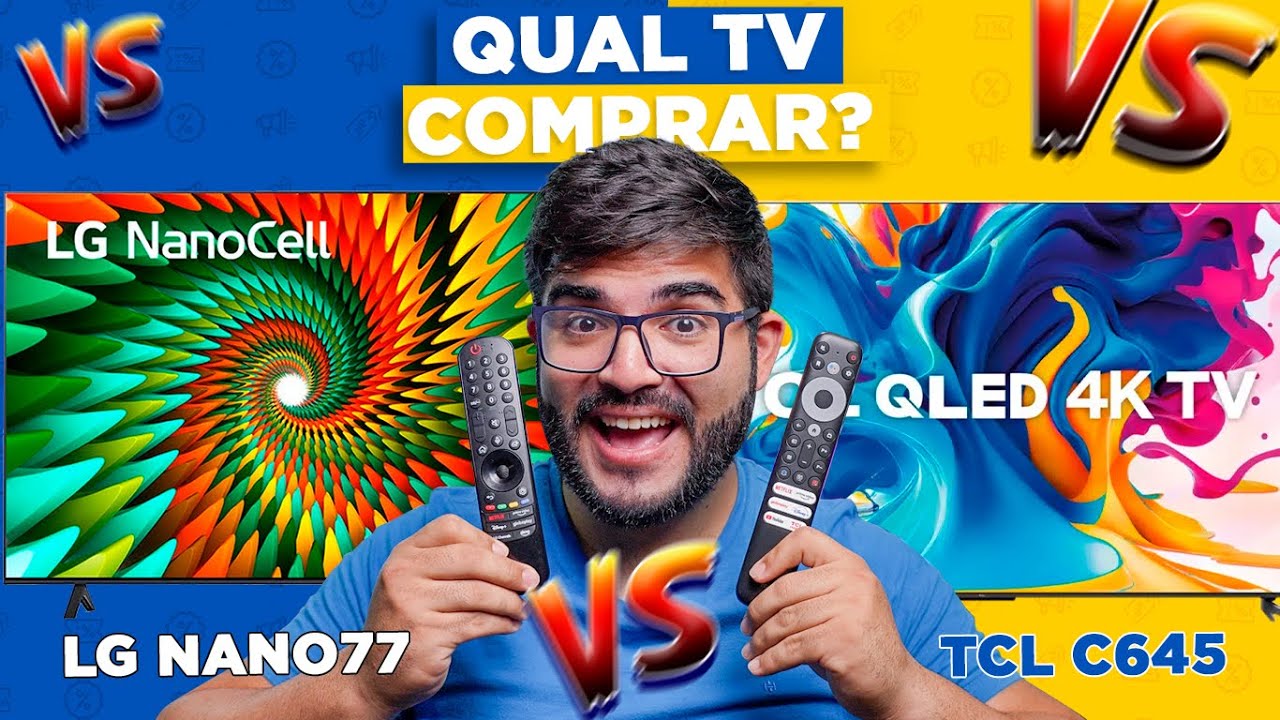 COM ELAS! Smart TV LG Nano77 vs TCL C645! Qual a melhor TV para você comprar?