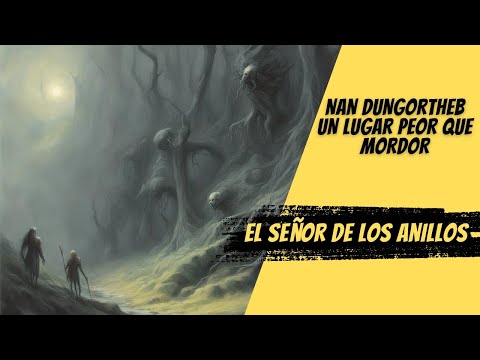 Nan Dungortheb: El lugar más aterrador de la Tierra Media, peor que Mordor