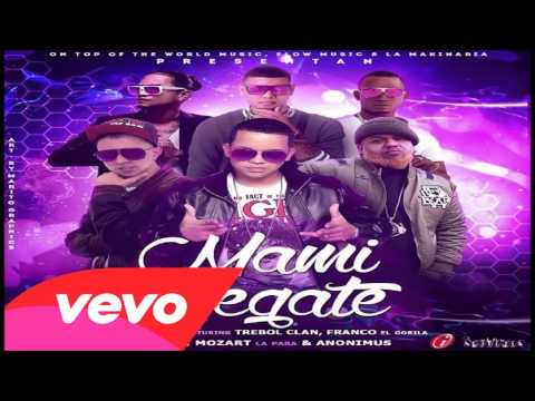 Mami Pegate - J Alvarez Ft Trebol Clan, Franco El Gorila, D Ozi, Mozart La Para , Anonimus