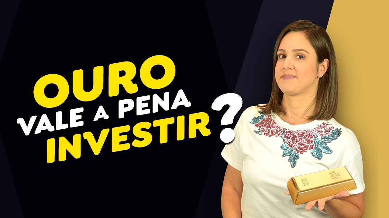 Vale a pena INVESTIR em OURO?!