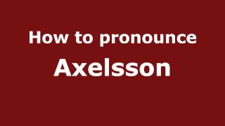 How to pronounce Axelsson