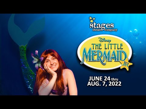 Stages Theatre Company presents Disney's The Little Mermaid, Jr. - June 24 - Aug. 7, 2022