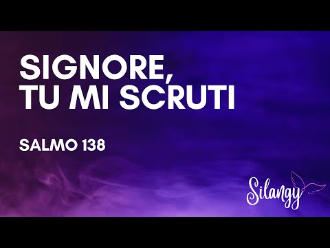 Signore, tu mi scruti (salmo 138) - Official video
