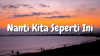 Download lagu BATAS SENJA - Nanti kita seperti ini | Lirik lagu mp3