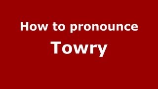 How to pronounce Towry