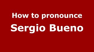 How to pronounce Sergio Bueno
