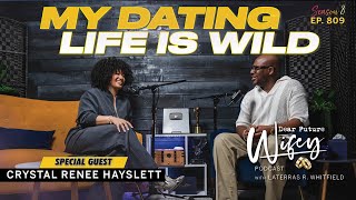 CRYSTAL RENEE HAYSLETT Shares Her Hilarious Dating Experiences | Dear Future Wifey, E809