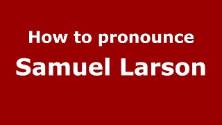 How to pronounce Samuel Larson