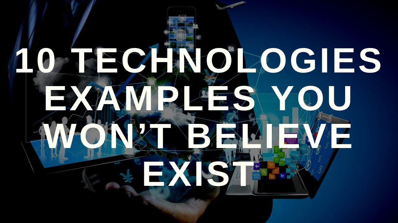 10 Cutting Edge Technology Examples You Won’t Believe Exist | Watch Me