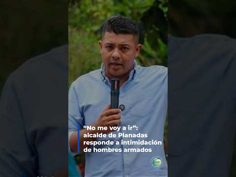 #Tolima | 🗣️ “No me voy a ir”: alcalde de Planadas responde a intimidación de hombres armados