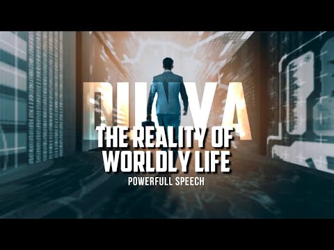 The Reality Of Worldly Life [Dunya] Powerful Speech