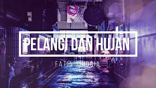 Fatin Shidqia - Pelangi dan Hujan (Lyrics)