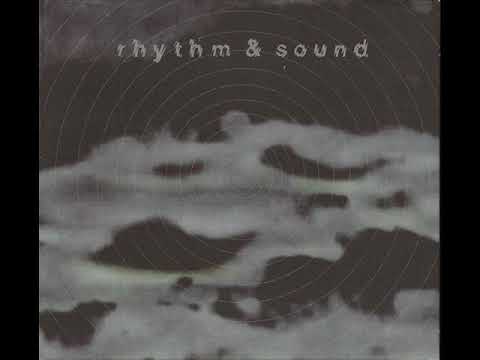Rhythm & Sound ‎: Rhythm & Sound