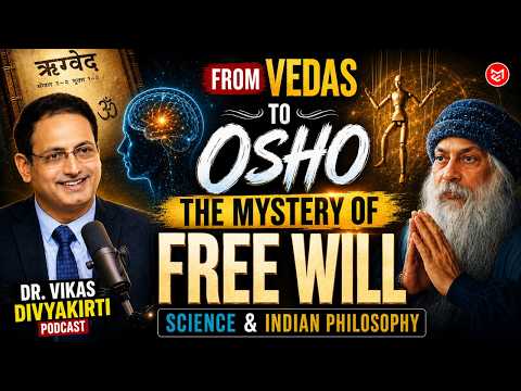 From Vedas to Osho: The Mystery of Free Will | Dr. Vikas Divyakirti | Science & Indian Philosophy