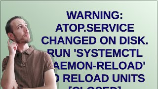 Warning: atop.service changed on disk. Run 