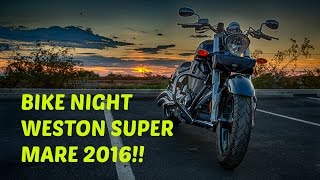WESTON SUPER MARE BIKE NIGHT 2016