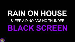 Night Rain On House, Rain Sounds For Sleeping, Heavy Rain No Thunder Black Screen, Sleep Aid Rain
