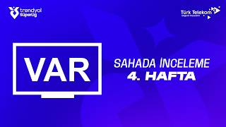 Trendyol Süper Lig | 4. Hafta | VAR Kayıtları | Sahada İnceleme