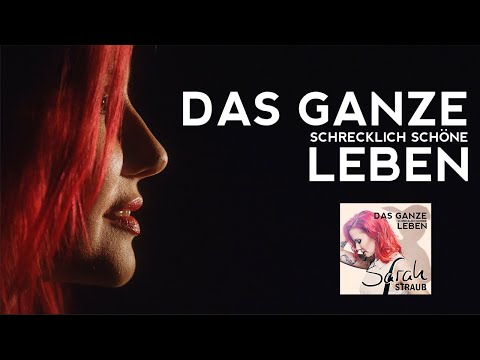 Sarah Straub | Das Ganze Schrecklich Schöne Leben | Official Music Video