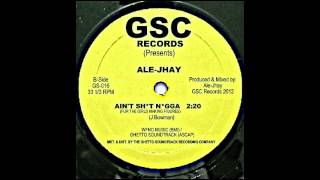 Ale-Jhay - Ain&#39;t Sh*t N*gga (For the Girls Making Figures) /from the Bring The Noise LP