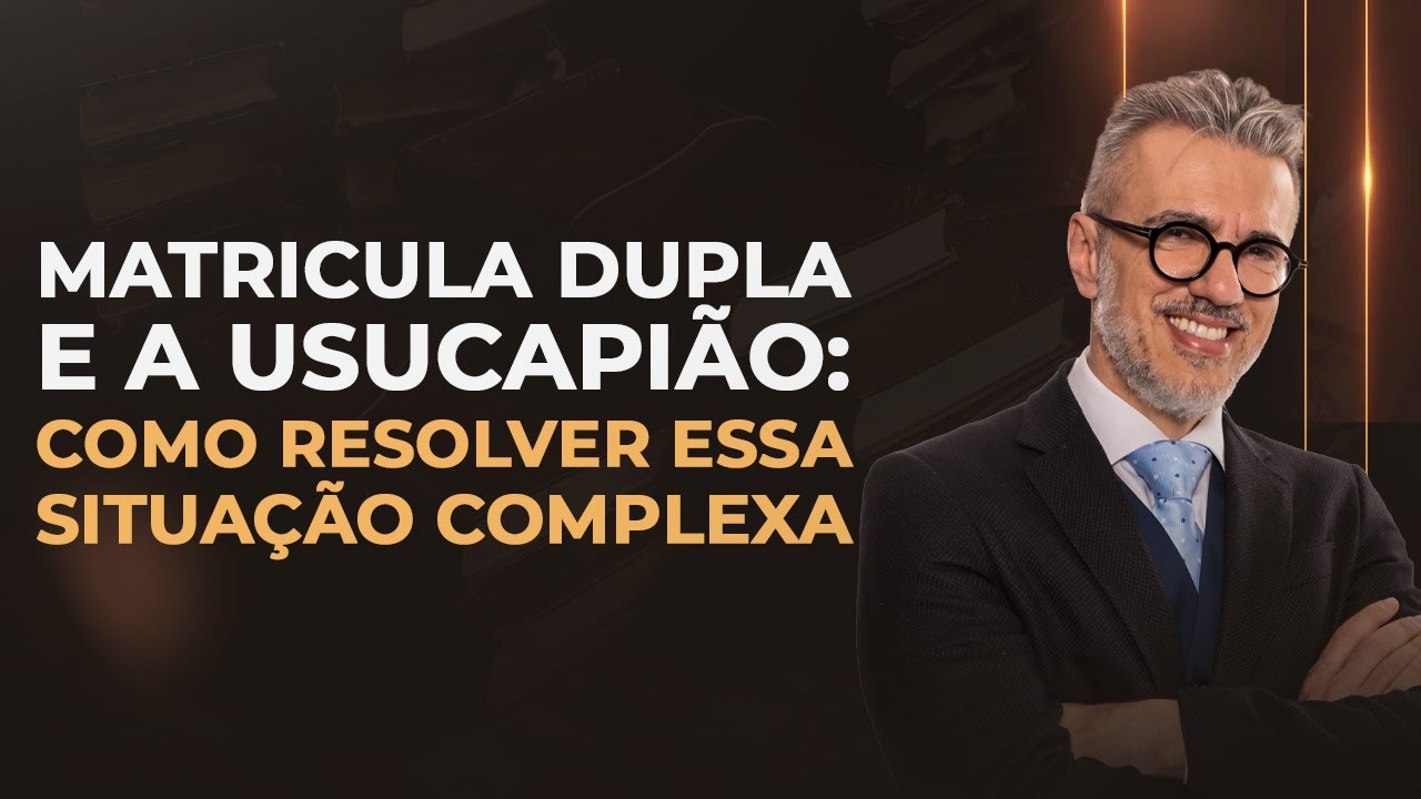 Como resolver a situação de matrícula dupla e usucapião