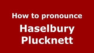 How to pronounce Haselbury Plucknett