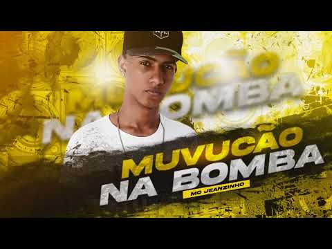 MC JEANZINHO - MUVUCÃO NA BOMBA