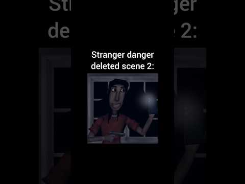 Stranger Danger Deleted Scene part 2 (This is obviously a joke)