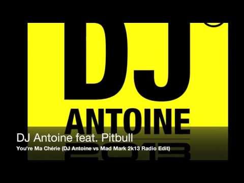 DJ Antoine feat. Pitbull - You're Ma Chérie (DJ Antoine vs Mad Mark 2k13 Radio Edit)