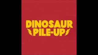 DINOSAUR PILE-UP - Hanging By A Thread